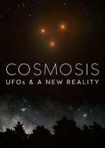 Watch Cosmosis: UFOs & A New Reality Freemovieswatch