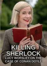 Watch Killing Sherlock: Lucy Worsley on the Case of Conan Doyle Freemovieswatch