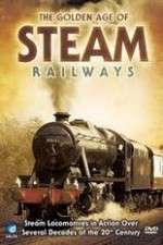 Watch The Golden Age of Steam Railways Freemovieswatch