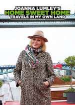 Watch Joanna Lumley's Home Sweet Home: Travels in My Own Land Freemovieswatch