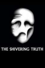 Watch The Shivering Truth Freemovieswatch