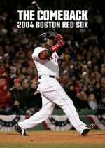 Watch The Comeback: 2004 Boston Red Sox Freemovieswatch