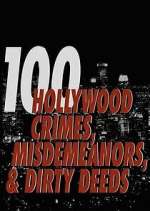 Watch 100 Hollywood Crimes, Misdemeanors & Dirty Deeds Freemovieswatch