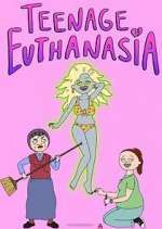 Watch Teenage Euthanasia Freemovieswatch