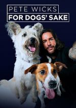 Watch Pete Wicks: For Dogs\' Sake Freemovieswatch