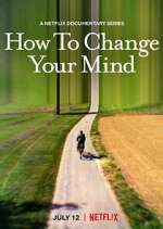 Watch How to Change Your Mind Freemovieswatch