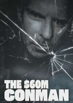 Watch The Sixty Million Dollar Conman Freemovieswatch
