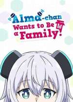 Watch Alma-chan Wants to Be a Family! Freemovieswatch
