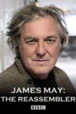 Watch James May The Reassembler Freemovieswatch