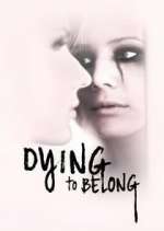 Watch Dying to Belong Freemovieswatch