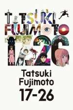 Watch Tatsuki Fujimoto 17-26 Freemovieswatch