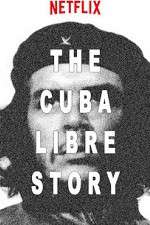 Watch The Cuba Libre Story Freemovieswatch