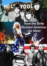 Watch How the Brits Rocked America: Go West Freemovieswatch