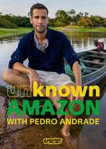 Watch Unknown Amazon with Pedro Andrade Freemovieswatch