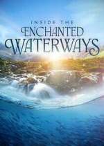 Watch Inside the Enchanted Waterways Freemovieswatch