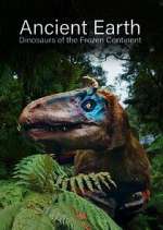 Watch Ancient Earth: Dinosaurs of the Frozen Continent Freemovieswatch