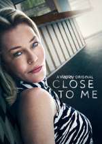 Watch Close to Me Freemovieswatch