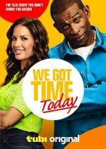 Watch We Got Time Today Freemovieswatch