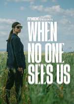 Watch When No One Sees Us Freemovieswatch