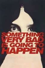 Watch Something Very Bad is Going to Happen Freemovieswatch