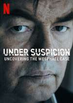 Watch Under Suspicion: Uncovering the Wesphael Case Freemovieswatch