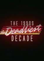 Watch The 1990s: The Deadliest Decade Freemovieswatch