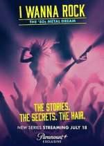 Watch I Wanna Rock: The ‘80s Metal Dream Freemovieswatch