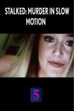 Watch Stalked: Murder in Slow Motion Freemovieswatch