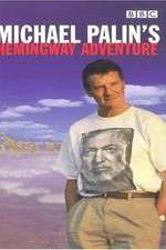 Watch Michael Palin's Hemingway Adventure Freemovieswatch
