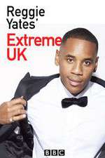 Watch Reggie Yates Extreme UK Freemovieswatch