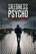 Watch Skegness Psycho: 28 Miles To Murder Freemovieswatch