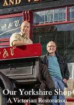 Watch Our Yorkshire Shop: A Victorian Restoration Freemovieswatch