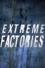 Watch Extreme Factories Freemovieswatch