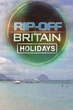 Watch Rip Off Britain Holidays Freemovieswatch
