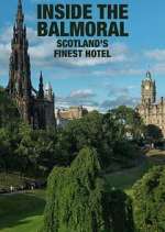 Watch Inside The Balmoral: Scotland's Finest Hotel Freemovieswatch