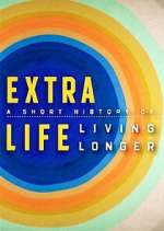 Watch Extra Life: A Short History of Living Longer Freemovieswatch