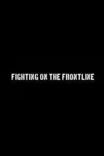 Watch Fighting on the Frontline Freemovieswatch