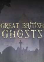 Watch Great British Ghosts Freemovieswatch
