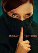 Watch Say Nothing Freemovieswatch