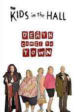 Watch The Kids in the Hall: Death Comes to Town Freemovieswatch