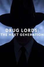 Watch Drug Lords: The Next Generation Freemovieswatch