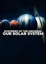 Watch Mysteries of the Universe: Our Solar System Freemovieswatch