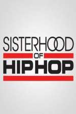 Watch Sisterhood of Hip Hop Freemovieswatch