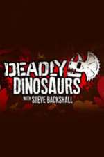 Watch Deadly Dinosaurs with Steve Backshall Freemovieswatch