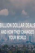 Watch Billion Dollar Deals and How They Changed Your World Freemovieswatch