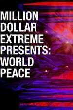 Watch Million Dollar Extreme Presents World Peace Freemovieswatch