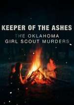 Watch Keeper of the Ashes: The Oklahoma Girl Scout Murders Freemovieswatch