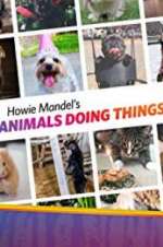 Watch Howie Mandel\'s Animals Doing Things Freemovieswatch