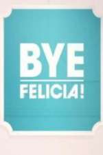 Watch Bye Felicia! Freemovieswatch