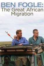 Watch Ben Fogle: The Great African Migration Freemovieswatch